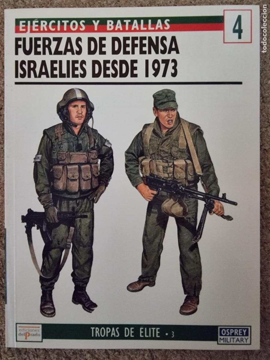 Military Antiques: Ejercitos y Batallas 4 Fuerzas de Defensa Israelies 1973.Osprey Military.Ediciones Del Prado