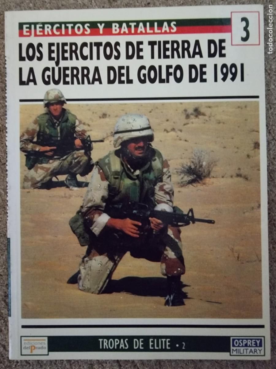 Military Antiques: Ejercitos y Batallas 3 Ejercitos Tierra de la Guerra Golfo 1991.Osprey Military.Ediciones Del Prado