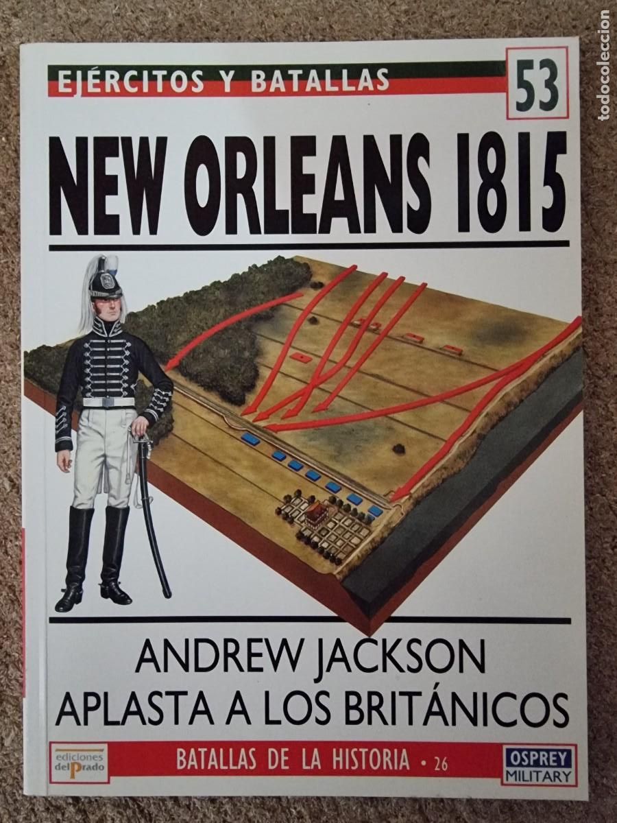 Military Antiques: Ejercitos y Batallas 53 New Orleans 1815.Osprey Military.Ediciones Del Prado