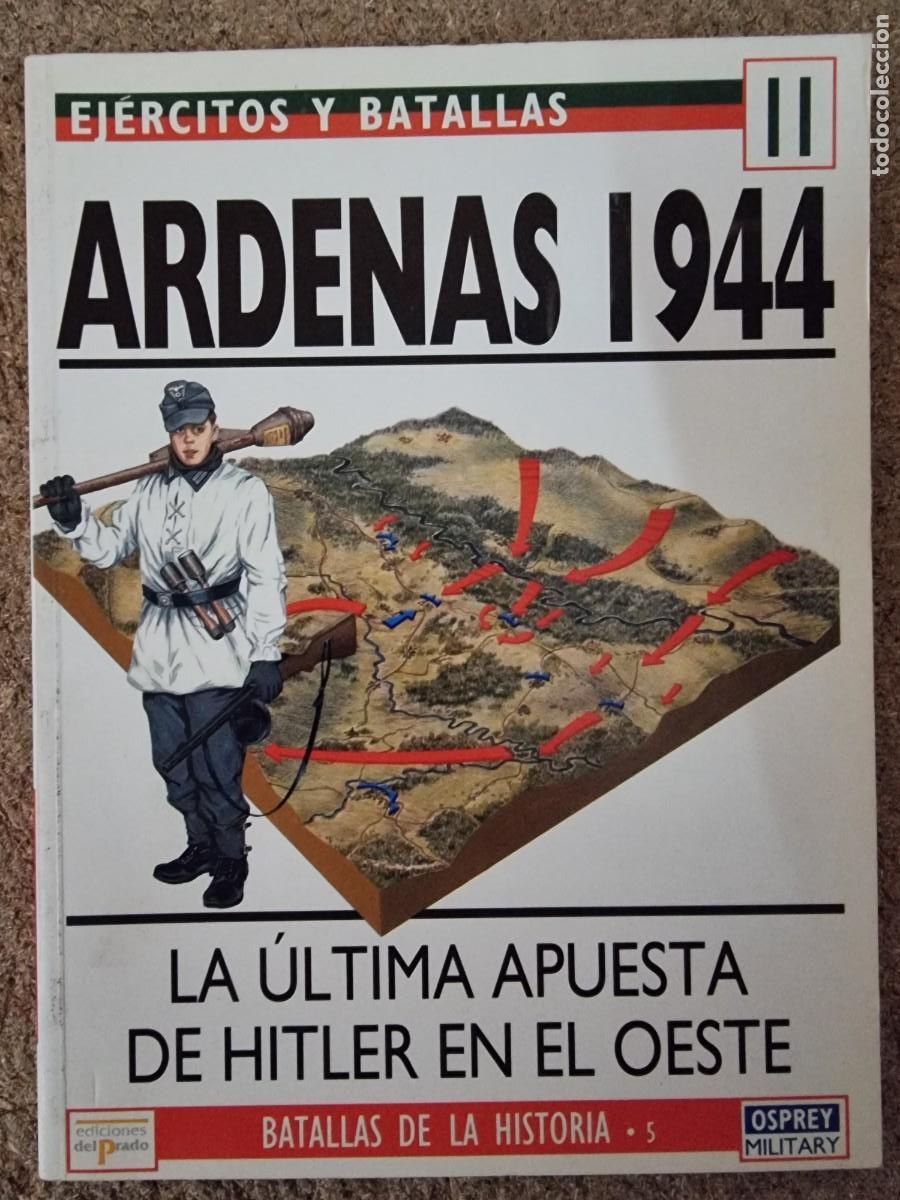 Military Antiques: Ejercitos y Batallas 11 Ardenas 1944.Osprey Military.Ediciones Del Prado