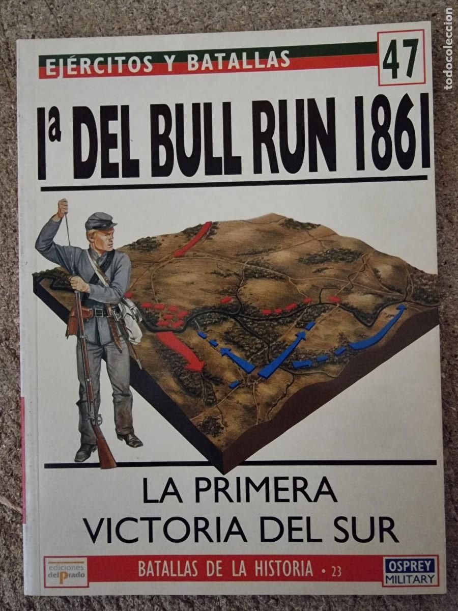 Military Antiques: Ejercitos y Batallas 47 1&ordf; Del Bull Run 1861.Osprey Military.Ediciones Del Prado