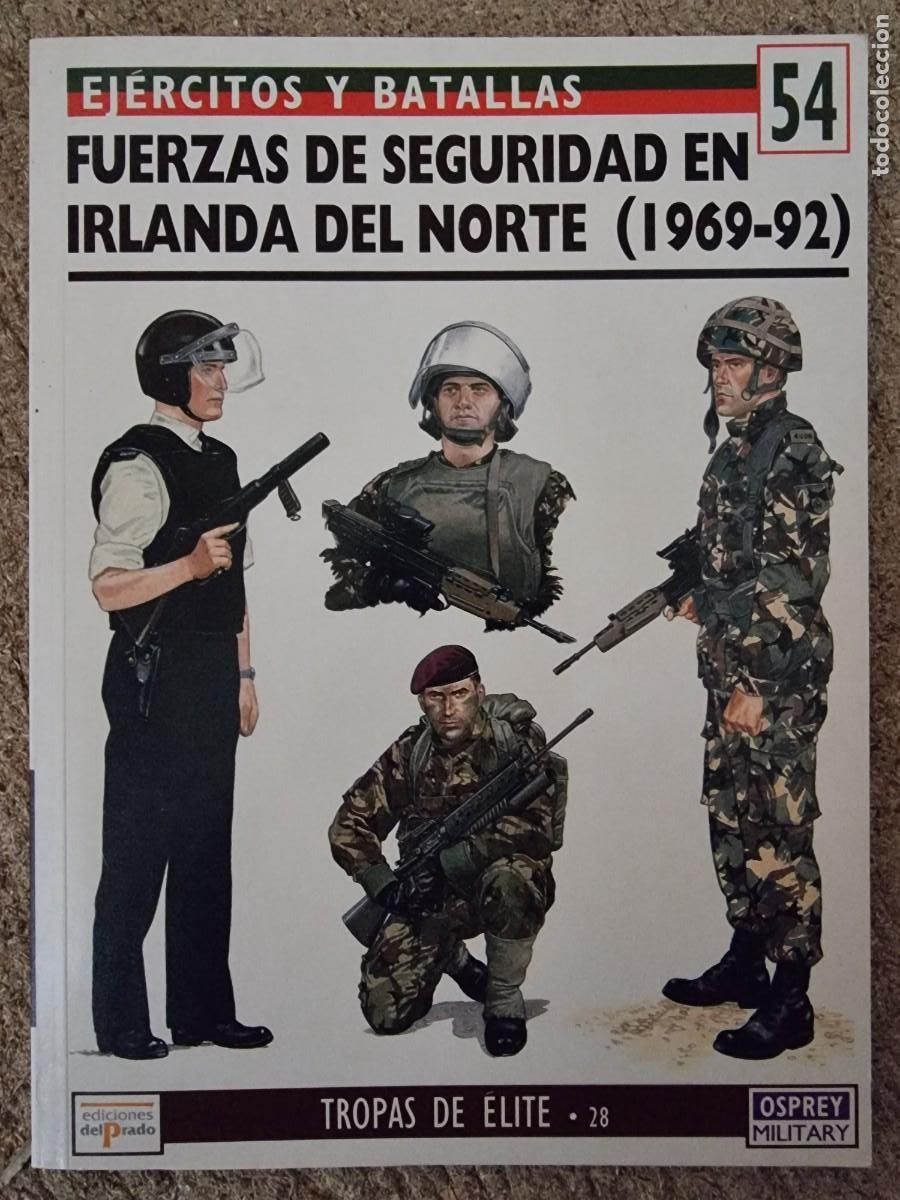 Military Antiques: Ejercitos y Batallas 54 Fuerzas Seguridad Irlanda Norte 1969-92.Osprey Military.Ediciones Del Prado