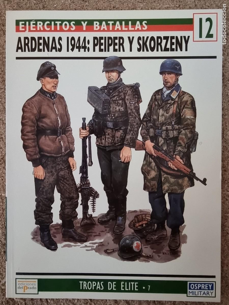 Military Antiques: Ejercitos y Batallas 12 Ardenas 1944 Peiper y Skorzeny.Osprey Military.Ediciones Del Prado