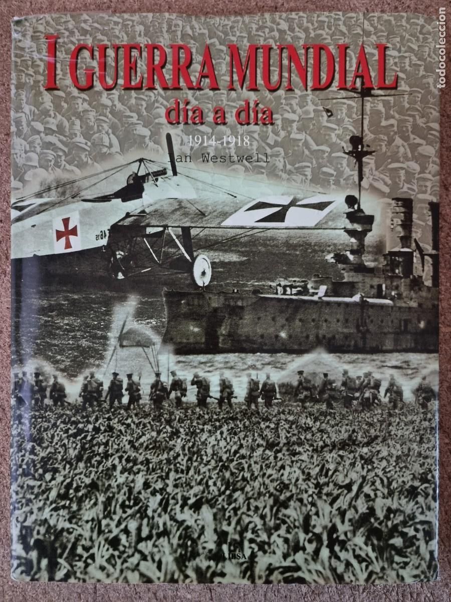 Military Antiques: I Guerra Mundial.Dia a Dia 1914-1918.Ian Westwell.Libsa