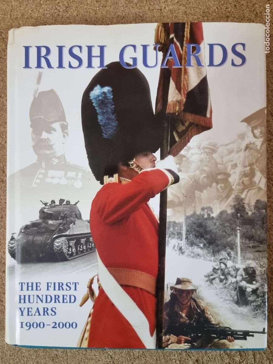 Military Antiques: Irish Guards.The First Hundred Years 1900-2000.Spellmount Publishers
