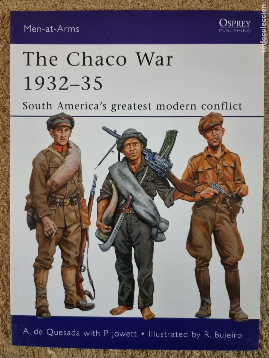 Military Antiques: Men-At-Arms 474 The Chaco War 1932-35.Osprey Publishing