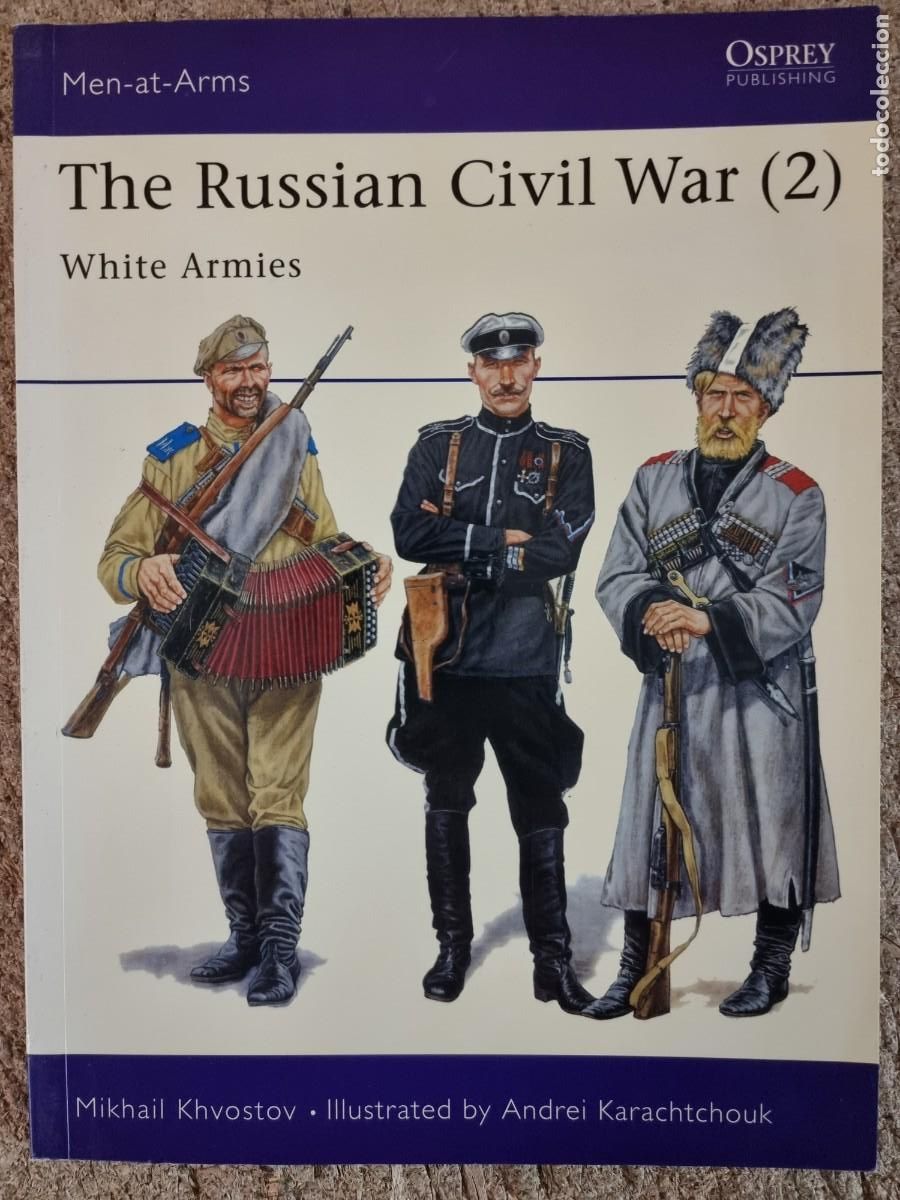 Militaria: Men-At-Arms 305 The Russian Civil War.White Armies.Osprey Publishing