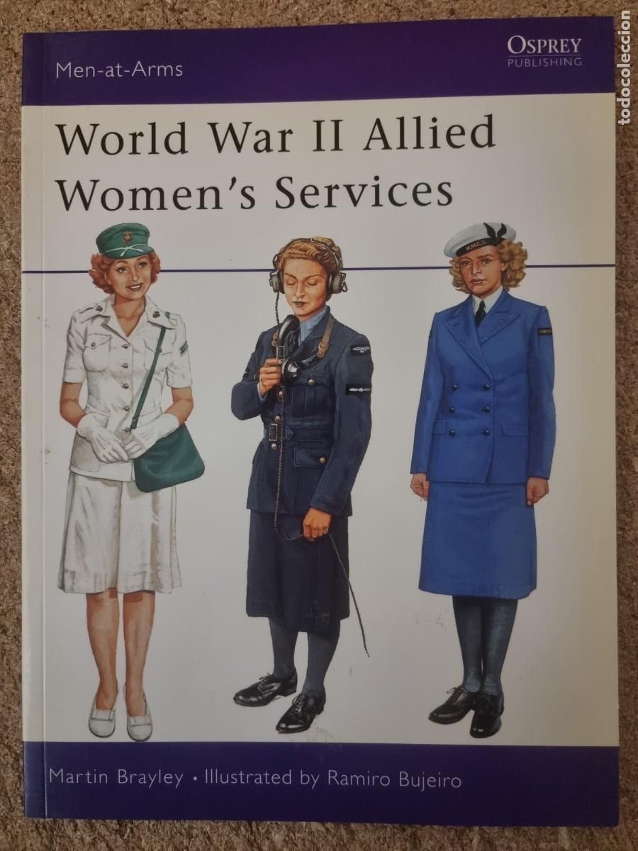 Militaria: Men-At-Arms 357 World War II Allied Women&acute;s Services.Osprey Publishing