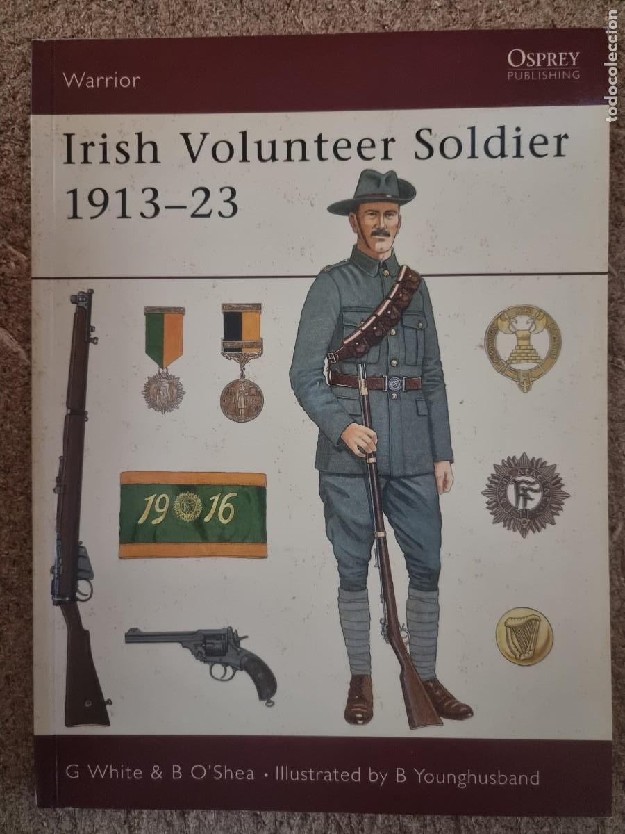 Militaria: Warrior 80 Irish Volunteer Soldier 1913-23.Osprey Publishing