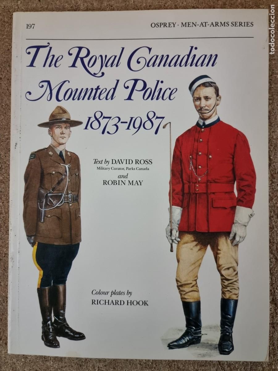 Militaria: Men-At-Arms Series 197 The Royal Canadian Mounted Police 1873-1987.Osprey Publishing