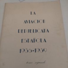 Militaria: LAUREAU, PATRICK. LA AVIACIÓN REPUBLICANA ESPAÑOLA 1936 1939. TOMO SEGUNDO