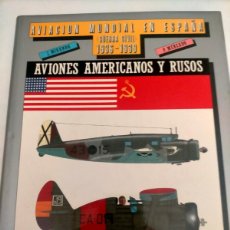 Militaria: AVIACIÓN MUNDIAL EN ESPAÑA (GUERRA CIVIL 1936) AVIONES AMERICANOS Y RUSOS - J. MIRANDA, P. MERCADO