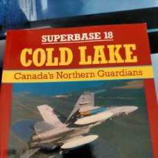 Militaria: COLD LAKE: CANADA'S NORTHERN GUARDIANS - SUPERBASE 18