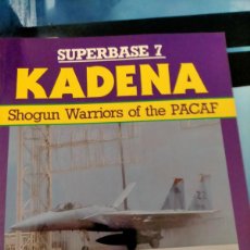 Militaria: KADENA: SHOGUN WARRIORS OF THE PACAF - SUPERBASE 7 POR TONY HOLME