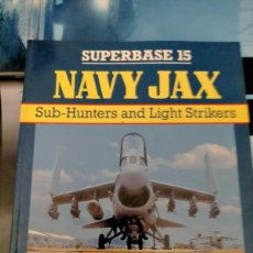 Militaria: NAVY JAX: SUB-HUNTERS AND LIGHT STRIKERS - SUPERBASE 15 HALL, GEORGE