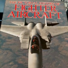 Militaria: THE PICTORIAL HISTORY OF FIGHTER AIRCRAFT - BILL YENNE - TOM DEBOLSKI EN INGLES AÑO 1989