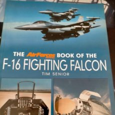 Militaria: THE AIR FORCES BOOK OF THE F-16 FIGHTING FALCON, TIM SENIOR 2002