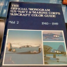 Militaria: THE OFFICIAL MONOGRAM U.S. NAVY AND MARINE CORPS AIRCRAFT COLOR GUIDE, VOL 2: 1940-1949 JOHN ELLIOTT
