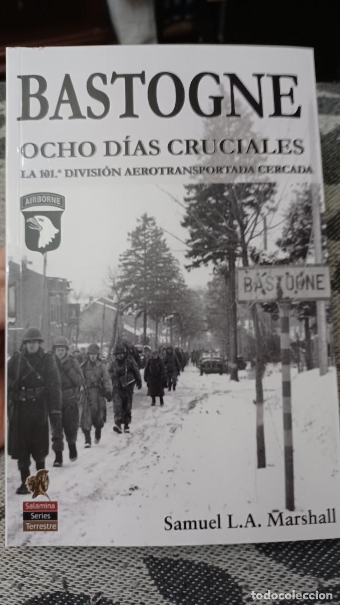 Militaria: Bastogne. Ocho d&iacute;as cruciales. La 101 Divisi&oacute;n aerotransportada cercada. Env&iacute;o ordinario gratuito