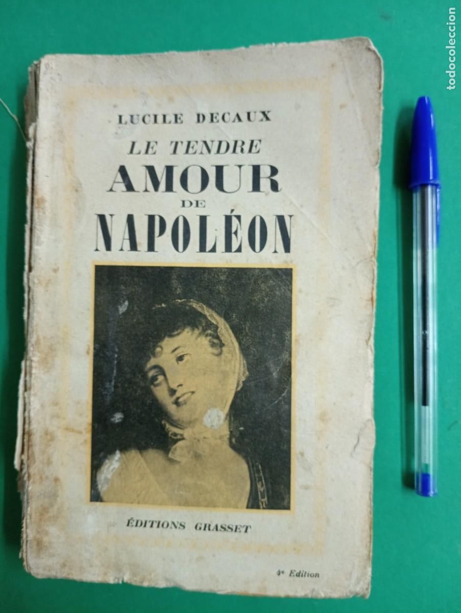 Militaria: Antiguo libro Le Tendre AMOUR de NAPOLEON. Lucile Decaux. Par&iacute;s 1936.