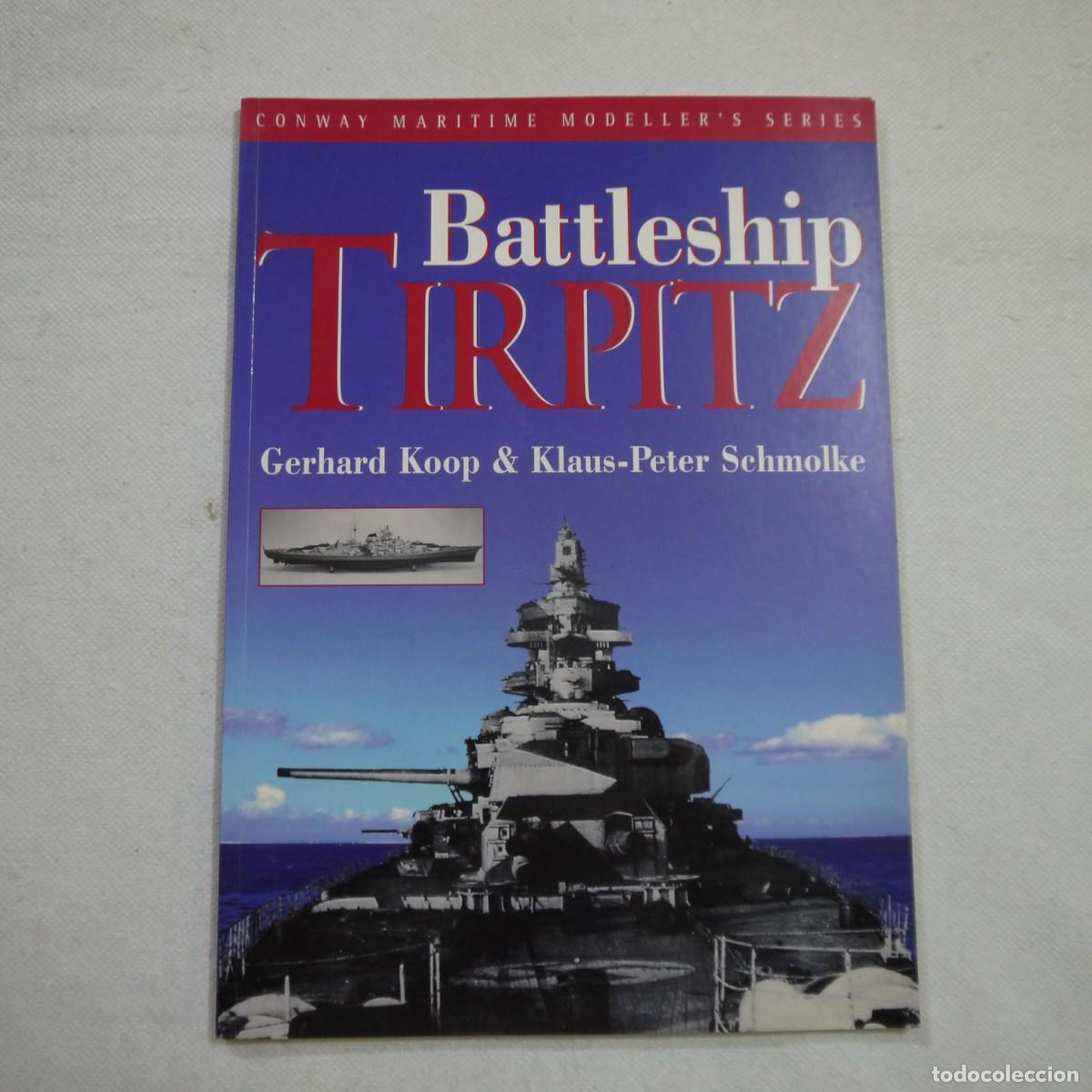 Militaria: BATTELSHIP TIRPITZ - G. KOOP & K. P. SCHMOLKE - CONWAY MARITIME MODELLER'S SERIES - EN INGLES