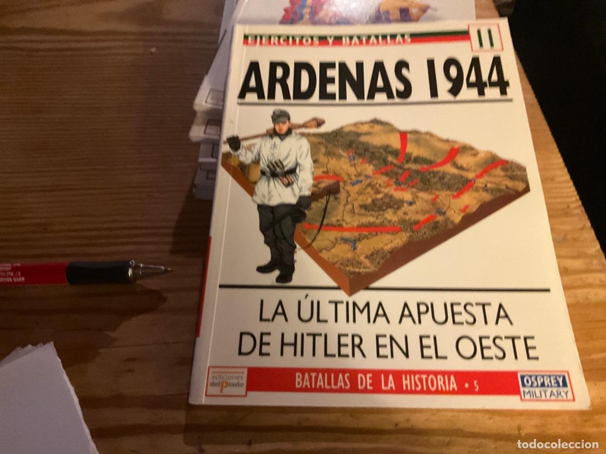 Militaria: EJERCITOS Y BATALLAS- N&ordm; 11- ARDENAS 1944- LA &Uacute;LTIMA APUESTA DE HITLER EN EL OESTE