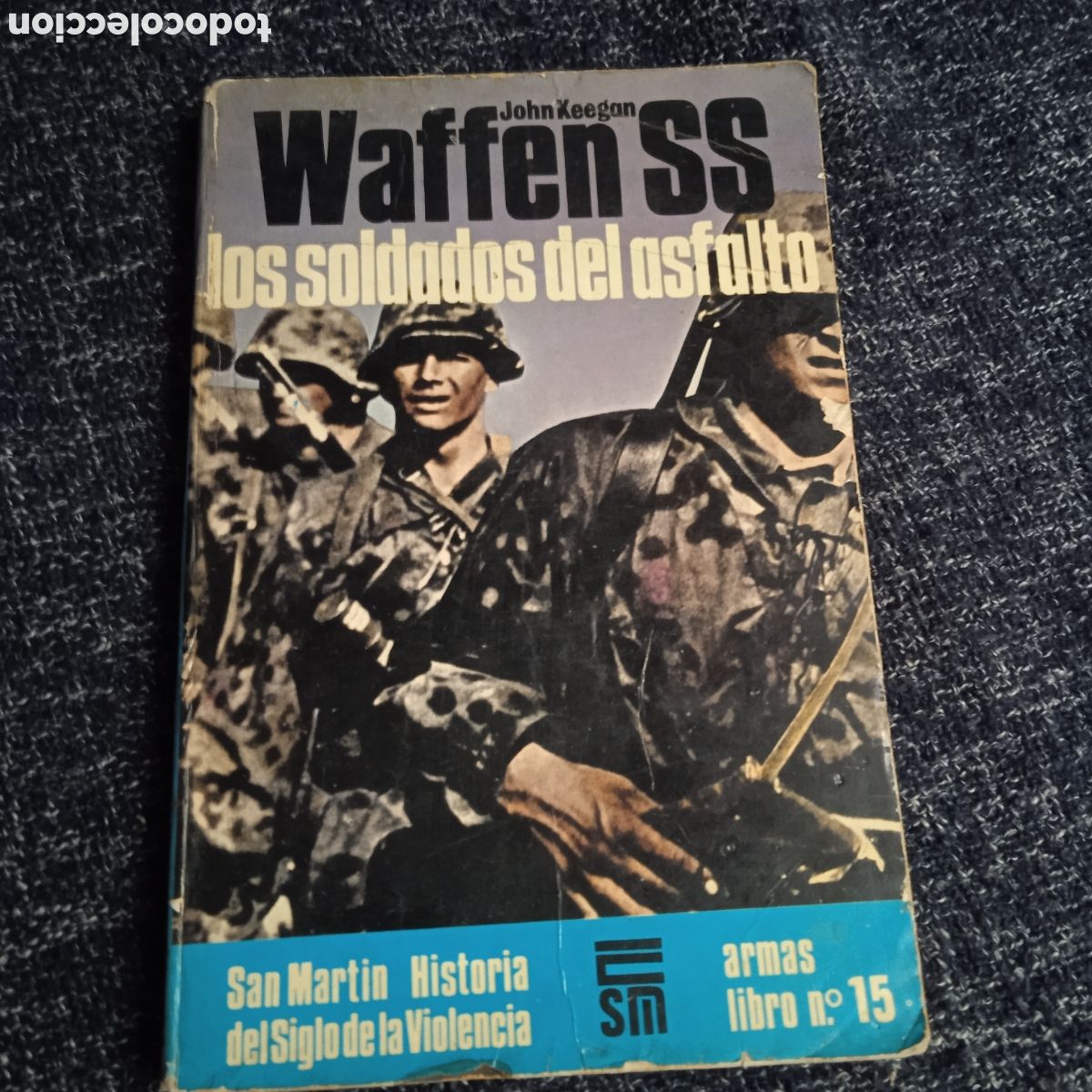 Militaria: WAFFEN SS LOS SOLDADOS DEL ASFALTO / JOHN KEEGON - &ndash; HISTORIA DEL SIGLO ARMAS N&ordm; 15