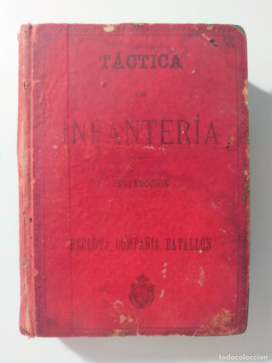 Militaria: TACTICA DE INFANTERIA, Instrucci&oacute;n para: RECLUTAS / SECCION y COMPA&Ntilde;IA / BATALLON - A&ntilde;os 1881 y 1882