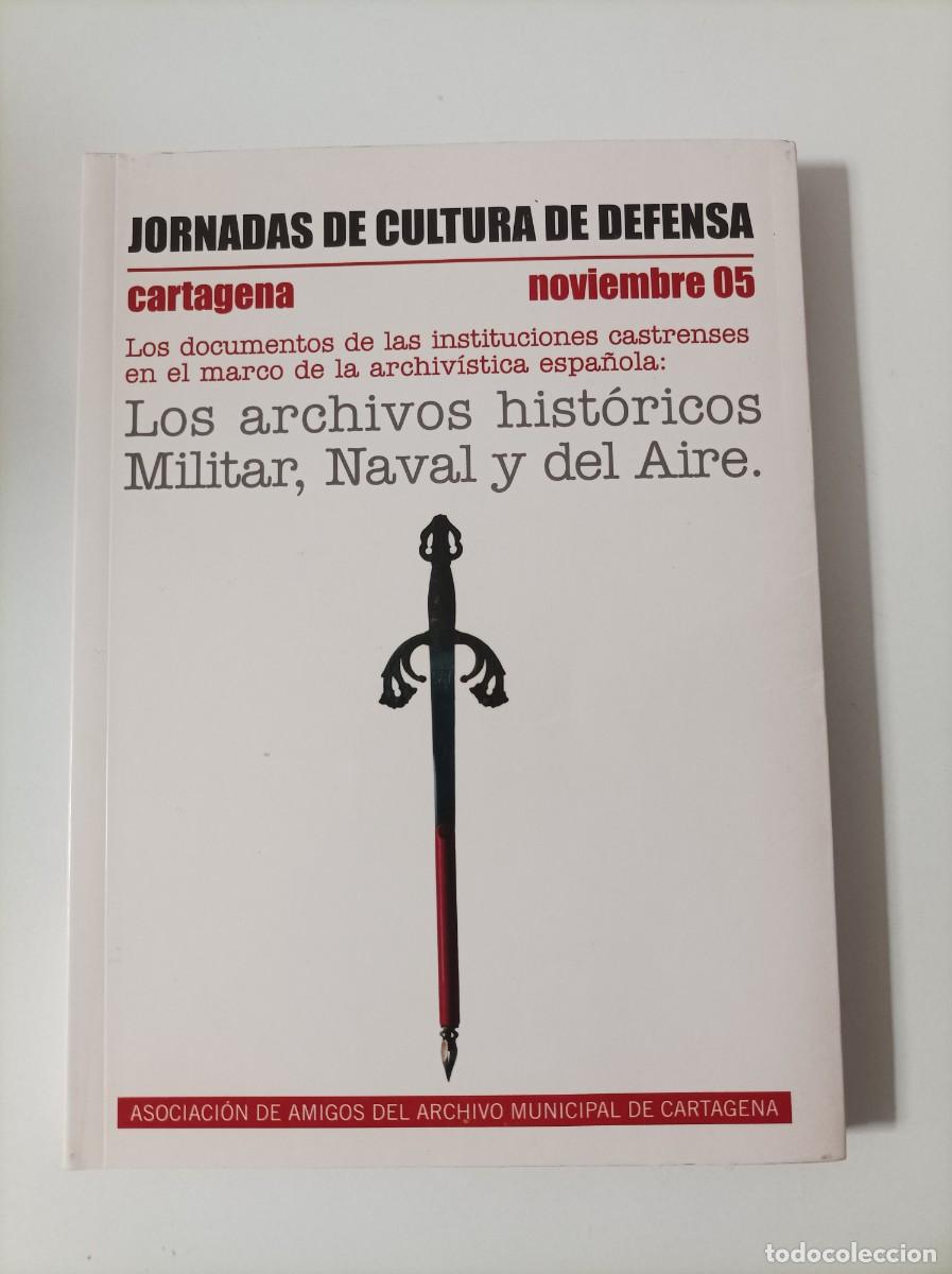 Militaria: JORNADAS DE CULTURA DE DEFENSA. Noviembre 05. Asociaci&oacute;n Amigos Archivo Municipal de Cartagena