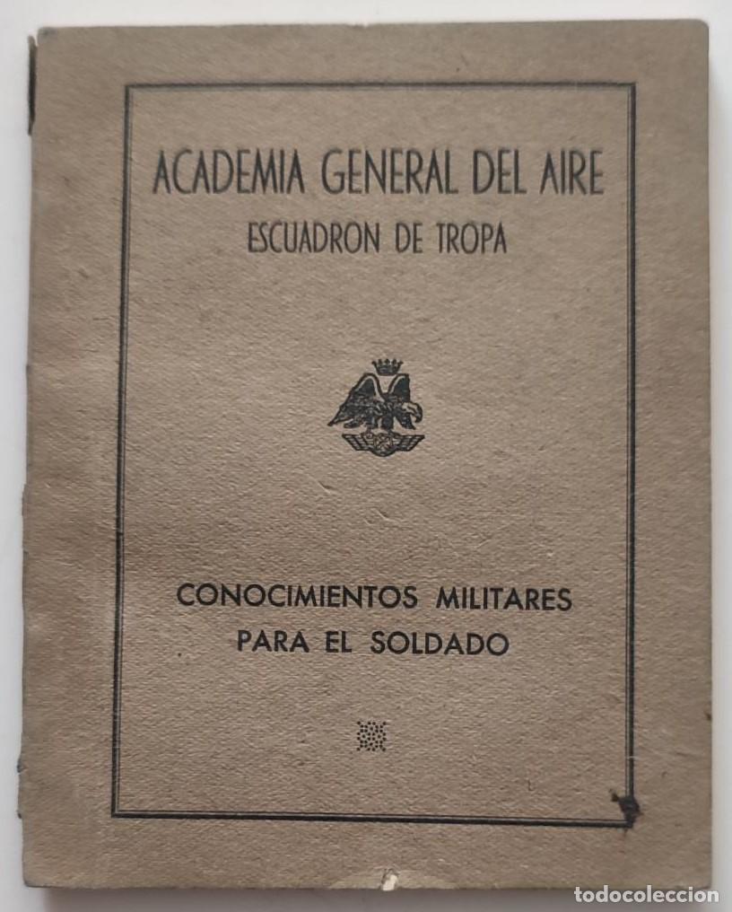 Militaria: LIBRO DE CONOCIMIENTOS MILITARES PARA EL SOLDADO. ESCUADR&Oacute;N DE TROPA. ACADEMIA GENERAL DEL AIRE