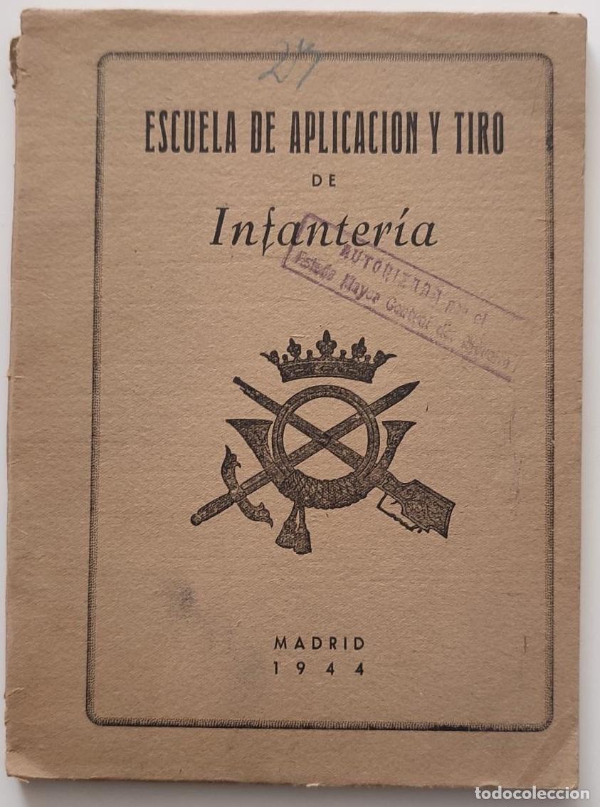 Militaria: LIBRO DE LA ESCUELA DE APLICACI&Oacute;N Y TIRO DE INFANTER&Iacute;A. A&Ntilde;O 1944