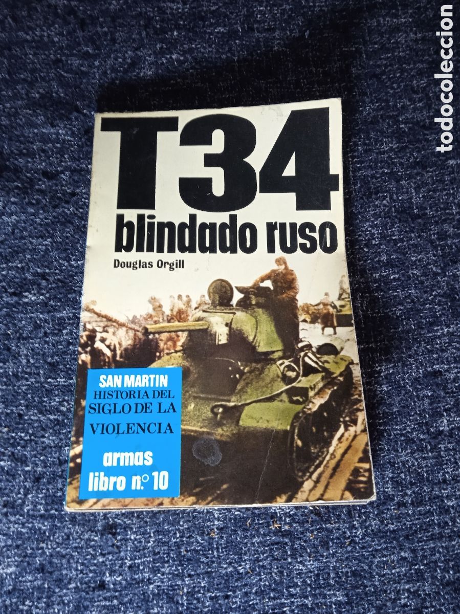 Militaria: T34, BLINDADO RUSO. / DOUGLASS ORGILL - ED. SAN MARTIN. ARMAS N&ordm; 10