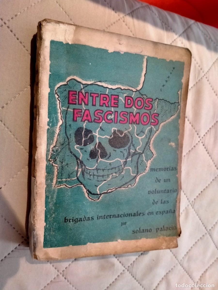 Militaria: libro de entre dos fascismos -de un brigada internacional