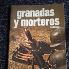 Militaria: GRANADAS Y MORTEROS / IAN HOGG -ED. SAN MARTIN. ARMAS Nº 22