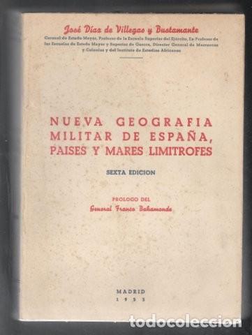 Militaria: DIAZ DE VILLEGAS Y BUSTAMANTE, JOS&Eacute;: NUEVA GEOGRAFIA MILITAR DE ESPA&Ntilde;A, PAISES Y MARES LIMITROFES.