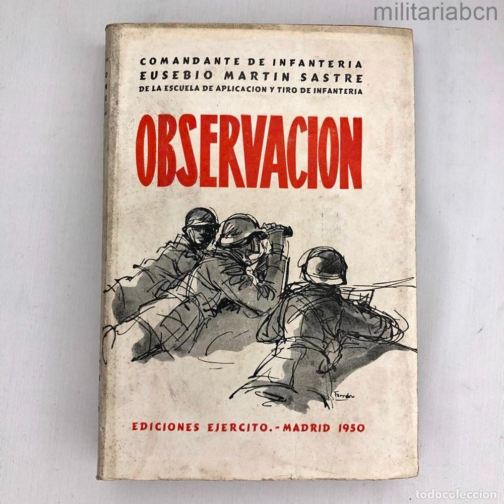 Military Antiques: Observaci&oacute;n. del Comandante de Infanter&iacute;a Eusebio Mart&iacute;n Sastre. Ediciones Ej&eacute;rcito 1950