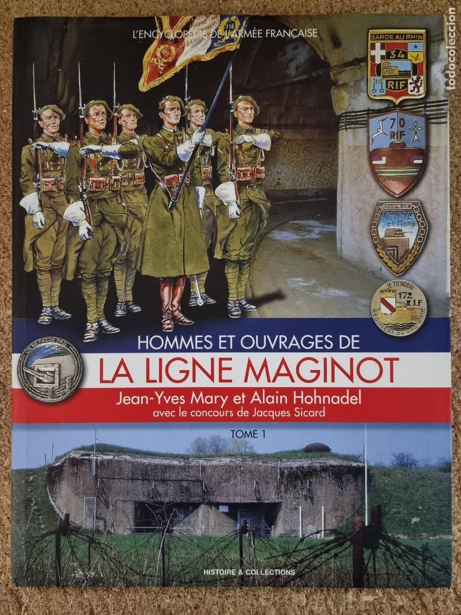 Militaria: Hommes et Ouvrage de La Ligne Maginot.T 1.Jean-Yves Mary.Historie & Collections
