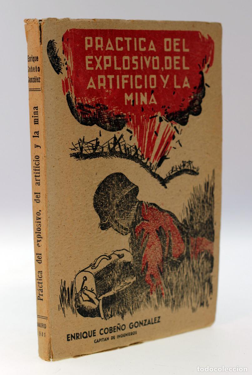 Militaria: COBE&Ntilde;O GONZALEZ, Enrique - Practica del explosivo, del artificio y la mina - 1941