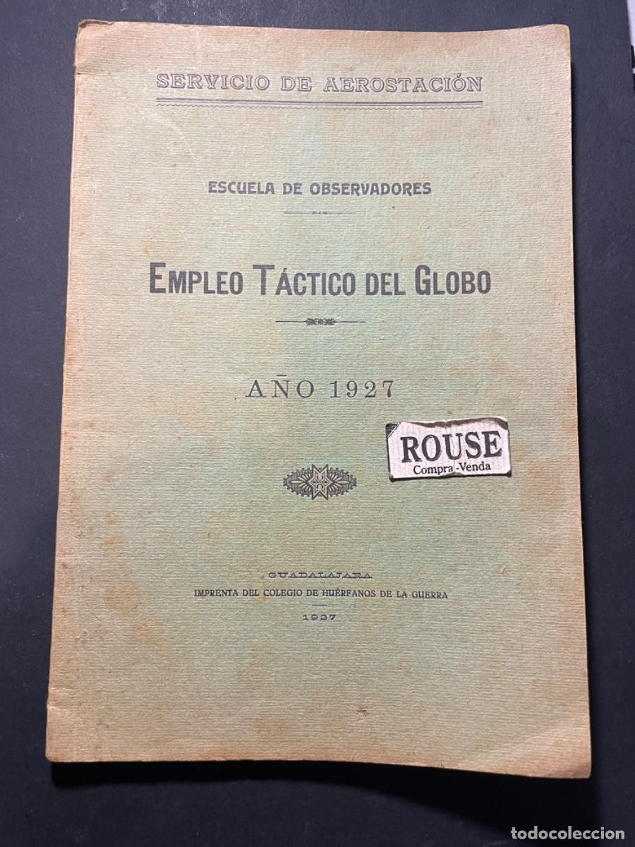 Militaria: EMPLEO T&Aacute;CTICO DEL GLOBO - SERVICIO DE AERESTACI&Oacute;N ESCUELA DE OBSERVADORES A&Ntilde;O 1927 GUADALAJARA IMPR