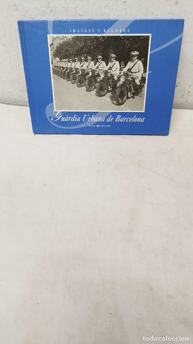 Militaria: Antiguo libro,IMATGES I RECORDS Gu&agrave;rdia Urbana de Barcelona VIENA EDICIONS.60 im&aacute;genes