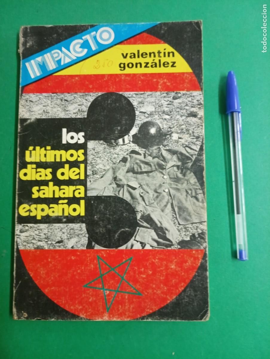 Militaria: Antiguo libro Los 3 &uacute;ltimos d&iacute;as del Sahara espa&ntilde;ol. Madrid 1978.