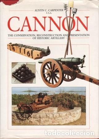 Militaria: CANNON THE CONSERVATION, RECONSTRUCTION AND PRESENTATION OF HISTORIC ARTILLERY - A-HM-1449