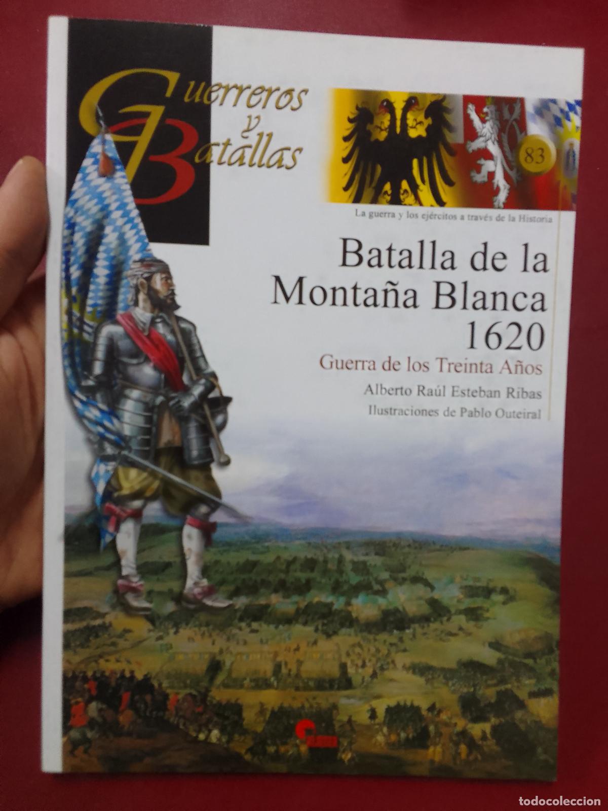 Militaria: Alberto Ra&uacute;l Esteban Ribas: Batalla de la Monta&ntilde;a Blanca, 1620 (Guerreros y Batallas n&ordm; 83)