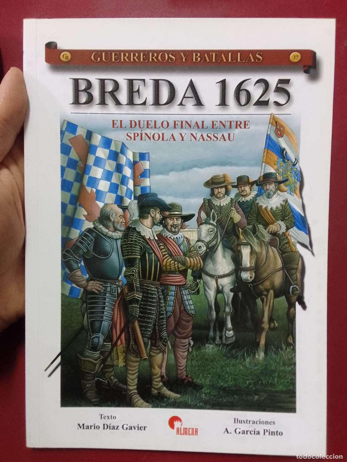 Militaria: Mario D&iacute;az Gavier: Breda 1625. El duelo final entre Sp&iacute;nola y Nassau (Guerreros y Batallas n&ordm; 37)
