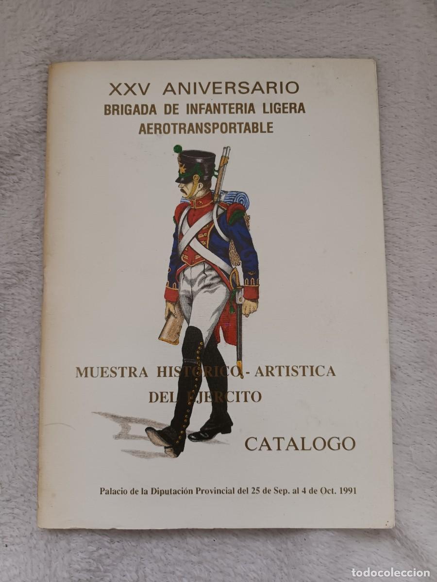 Militaria: XXV ANIVERSARIO BRIGADA DE INFANTERIA LIGERA AEROTRANSPORTABLE. MUESTRA HISTORIO-ARTISTICA. CATALOGO