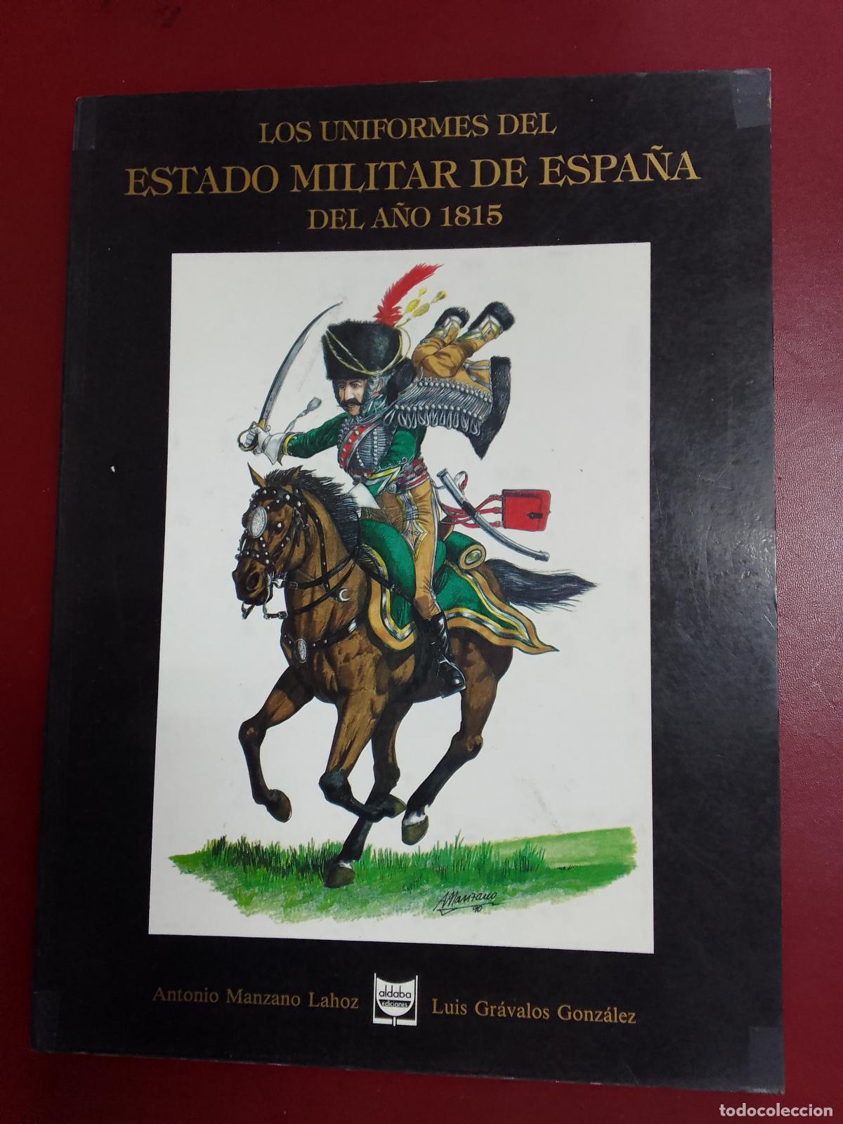 Militaria: Antonio Manzano Lahoz y Luis Gr&aacute;valos: Los uniformes del Estado Militar de Espa&ntilde;a del a&ntilde;o 1815
