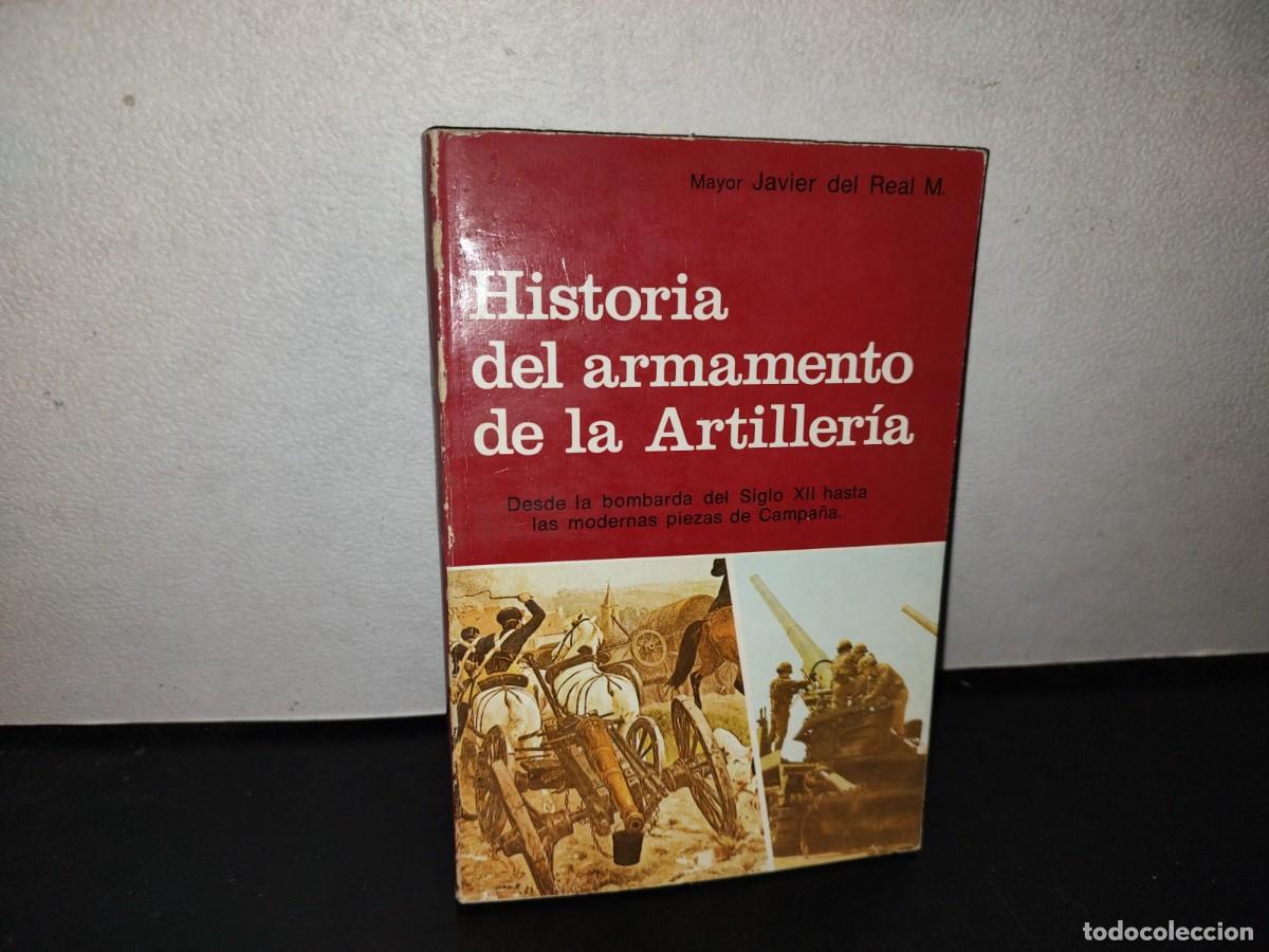 Militaria: 121- HISTORIA DEL ARMAMENTO DE LA ARTILLER&Iacute;A - JAVIER DEL REAL M. - BIBLIOTECA DEL OFICIAL MEXICANO