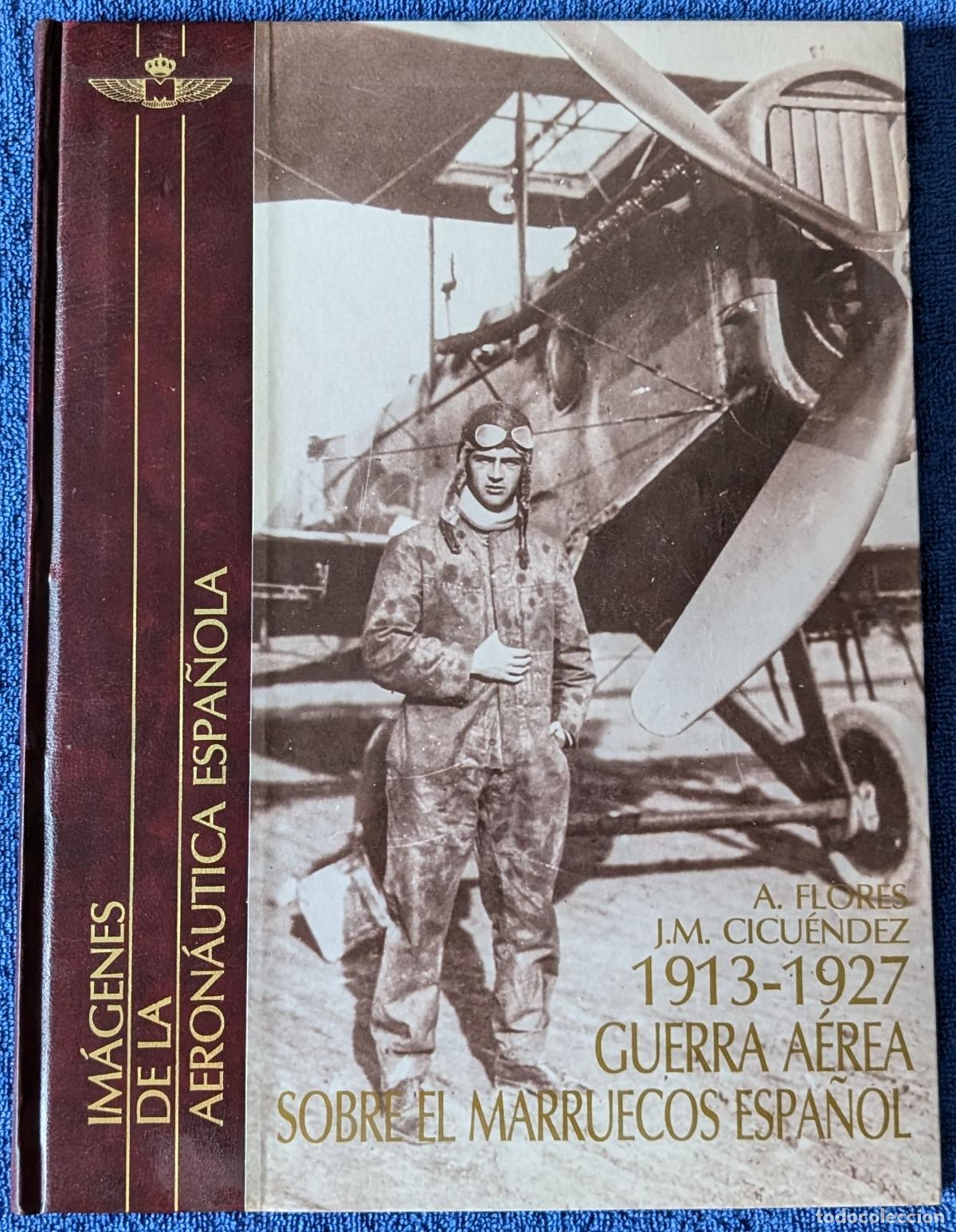 Militaria: Guerra a&eacute;rea sobre el Marruecos espa&ntilde;ol 1913-1927 - Im&aacute;genes de la aeron&aacute;utica espa&ntilde;ola (1990)