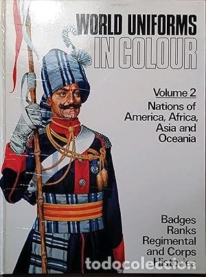 Militaria: World uniforms in colour. Volume 2: Nations of America, Africa, Asia and Oceania.
