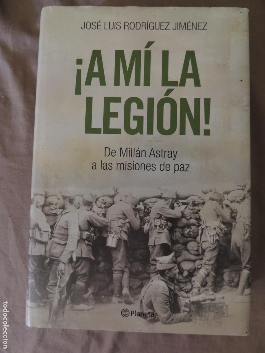Militaria: A MI LA LEGION...! DE MILLAN ASTRAY A LAS MISIONES DE PAZ, J.L.RODRIGUEZ JIMENEZ, 568PP 2005, CARTON